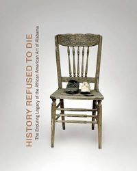 Cover image for History Refused to Die: The Enduring Legacy of African American Art in Alabama