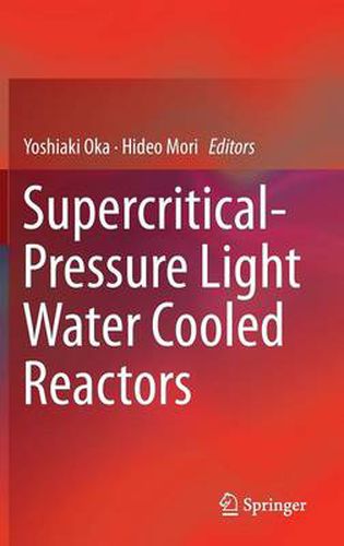 Cover image for Supercritical-Pressure Light Water Cooled Reactors