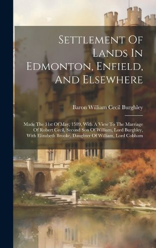 Settlement Of Lands In Edmonton, Enfield, And Elsewhere