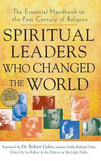 Cover image for Spiritual Leaders Who Changed the World: The Essential Handbook to the Past Century of Religion