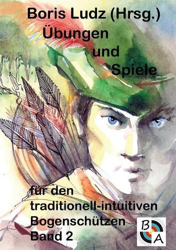 Cover image for UEbungen und Spiele fur den traditionell-intuitiven Bogenschutzen Band 2