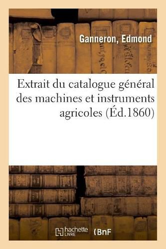 Extrait Du Catalogue General Des Machines Et Instruments Agricoles