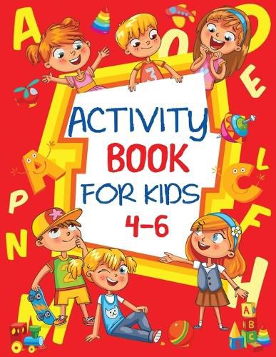 Cover image for Activity Book for Kids 4-6: Fun Children's Workbook with Puzzles, Connect the Dots, Mazes, Coloring, and More
