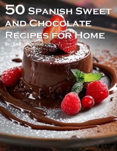 50 Spanish Sweet and Chocolate Recipes for Home