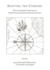 Cover image for Shifting the Compass: Pluricontinental Connections in Dutch Colonial and Postcolonial Literature