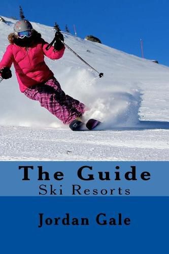 Cover image for The Guide. Ski Resorts. Second Edition.: An expert's Insights on ski resorts in the Rocky Mountains.