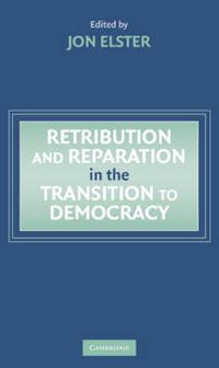 Cover image for Retribution and Reparation in the Transition to Democracy