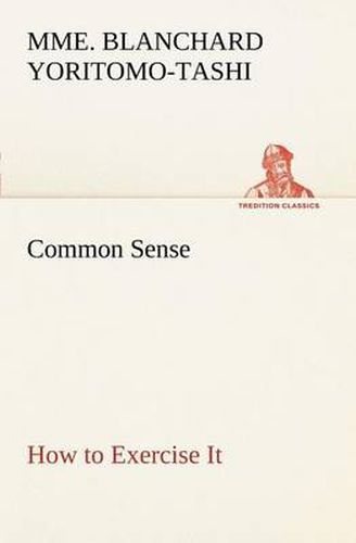 Cover image for Common Sense, How to Exercise It