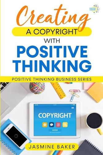 Cover image for Creating a Copyright with Positive Thinking