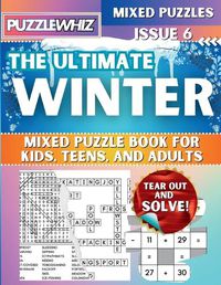 Cover image for The Ultimate Winter Mixed Puzzle Book for Kids, Teens, and Adults