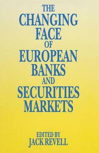 Cover image for The Changing Face of European Banks and Securities Market