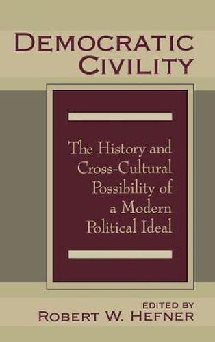 Cover image for Democratic Civility: The History and Cross Cultural Possibility of a Modern Political Ideal