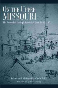 Cover image for On the Upper Missouri: The Journal of Rudolph Friederich Kurz, 1851-1852