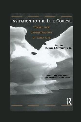 Invitation to the Life Course: Toward New Understandings of Later Life: Towards new understandings of later life