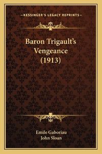 Cover image for Baron Trigault's Vengeance (1913)