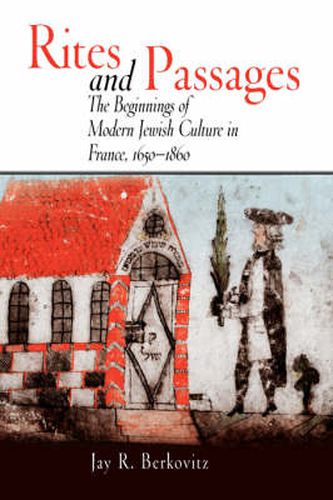 Cover image for Rites and Passages: The Beginnings of Modern Jewish Culture in France, 165-186
