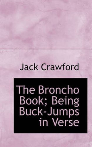 Cover image for The Broncho Book; Being Buck-Jumps in Verse