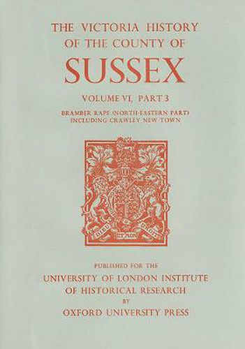 Cover image for A History of the County of Sussex: Volume VI Part III: Bramber Rape (North-Eastern Part) including Crawley New Town