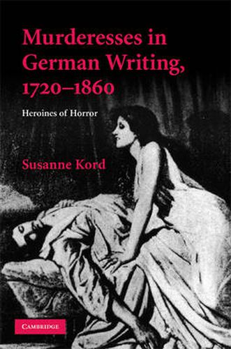 Cover image for Murderesses in German Writing, 1720-1860: Heroines of Horror