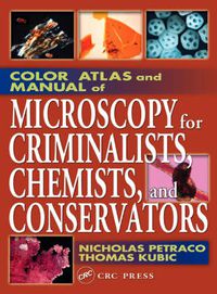 Cover image for Color Atlas and Manual of Microscopy for Criminalists, Chemists, and Conservators