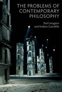 Cover image for The Problems of Contemporary Philosophy: A Critical Guide for the Unaffiliated