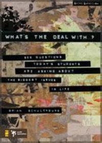 Cover image for What's the Deal With ...?: 500 Questions Today's Students Are Asking about the Biggest Issues in Life