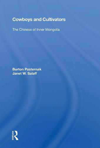 Cover image for Cowboys and Cultivators: The Chinese of Inner Mongolia
