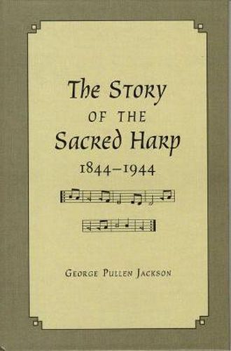 Cover image for The Story of the Sacred Harp, 1844-1944