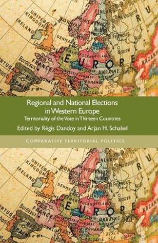 Cover image for Regional and National Elections in Western Europe: Territoriality of the Vote in Thirteen Countries