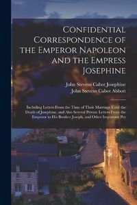 Cover image for Confidential Correspondence of the Emperor Napoleon and the Empress Josephine