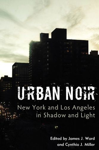 Cover image for Urban Noir: New York and Los Angeles in Shadow and Light