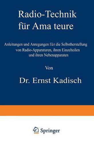 Cover image for Radio-Technik Fur Amateure: Anleitungen Und Anregungen Fur Die Selbstherstellung Von Radio-Apparaturen, Ihren Einzelteilen Und Ihren Nebenapparaten