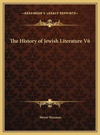 Cover image for The History of Jewish Literature V6