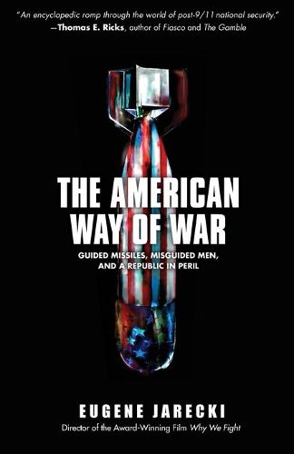 Cover image for American Way of War: Guided Missiles, Misguided Men, and a Republic in Peril