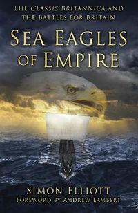 Cover image for Sea Eagles of Empire: The Classis Britannica and the Battles for Britain