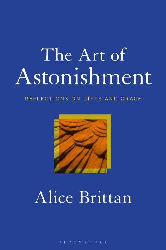 Cover image for The Art of Astonishment: Reflections on Gifts and Grace