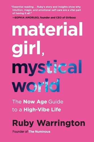 Cover image for Material Girl, Mystical World: The Now Age Guide to a High-Vibe Life