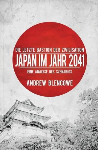 Cover image for Die letzte Bastion der Zivilisation: Japan im Jahr 2041, Eine Analyse des Szenarios