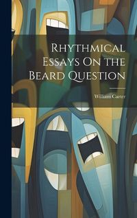 Cover image for Rhythmical Essays On the Beard Question