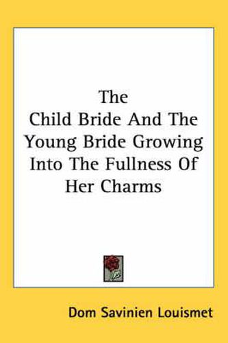 Cover image for The Child Bride and the Young Bride Growing Into the Fullness of Her Charms