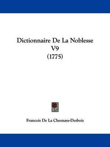 Cover image for Dictionnaire De La Noblesse V9 (1775)