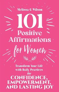 Cover image for 101 Positive Affirmations for Women