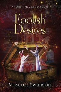 Cover image for Foolish Desires; April May Snow Novel #4