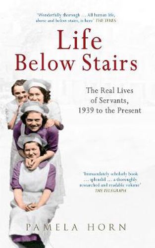 Cover image for Life Below Stairs: The Real Lives of Servants, 1939 to the Present