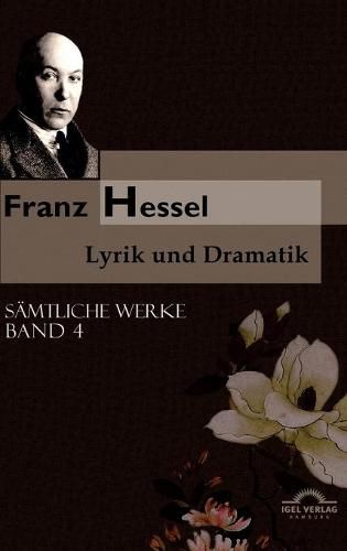 Franz Hessel: Lyrik und Dramatik: Samtliche Werke in 5 Banden, Bd. 4