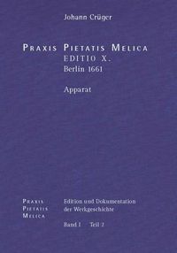 Cover image for Johann Cruger: Praxis Pietatis Melica. Edition Und Dokumentation Der Werkgeschichte: Bd. I/2: Johann Cruger: Praxis Pietatis Melica. Editio X. (Berlin 1661). Apparat