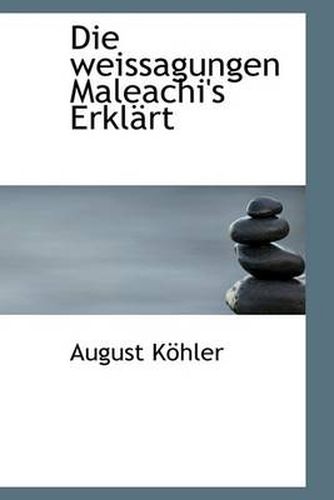 Cover image for Die Weissagungen Maleachi's Erklart