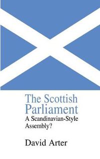 Cover image for The Scottish Parliament: A Scandinavian-Style Assembly?