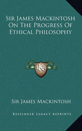 Sir James Mackintosh on the Progress of Ethical Philosophy