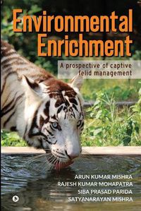 Cover image for Environmental Enrichment: A Prospective of Captive Felid Management